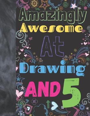 Book cover for Amazingly Awesome At Drawing And 5