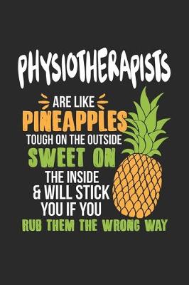Book cover for Physiotherapists Are Like Pineapples. Tough On The Outside Sweet On The Inside