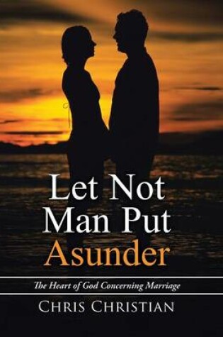 Cover of Let Not Man Put Asunder