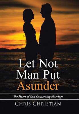 Book cover for Let Not Man Put Asunder