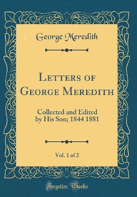 Book cover for Letters of George Meredith, Vol. 1 of 2