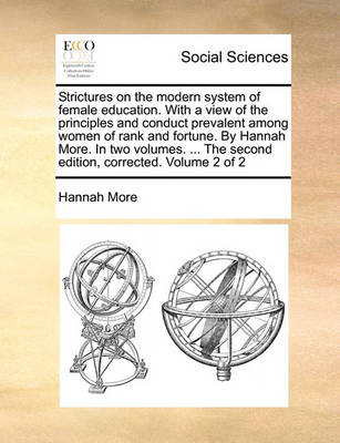 Book cover for Strictures on the Modern System of Female Education. with a View of the Principles and Conduct Prevalent Among Women of Rank and Fortune. by Hannah More. in Two Volumes. ... the Second Edition, Corrected. Volume 2 of 2