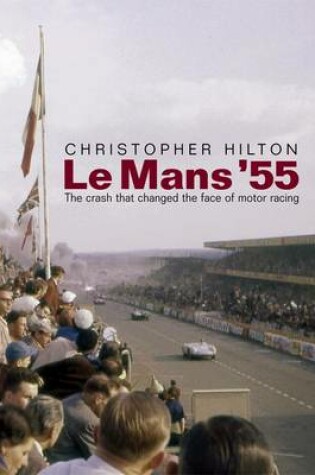 Cover of Le Mans '55 the Crash That Changed the Face of Motor Racing