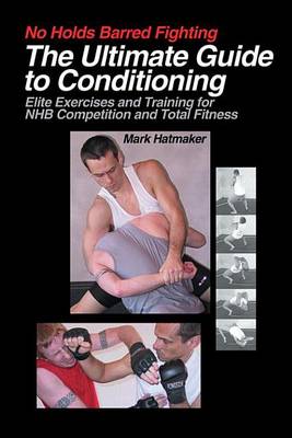 Book cover for No Holds Barred Fighting: The Ultimate Guide to Conditioning: Elite Exercises and Training for NHB Competition and Total Fitness