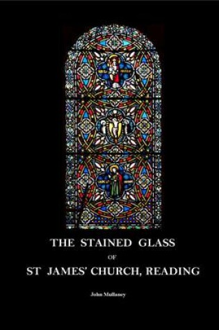 Cover of The Stained Glass of St James' Church, Reading