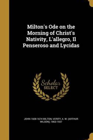 Cover of Milton's Ode on the Morning of Christ's Nativity, L'Allegro, Il Penseroso and Lycidas