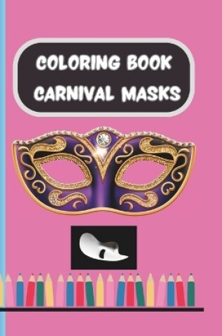 Cover of CARNIVAL MASKS Coloring Book