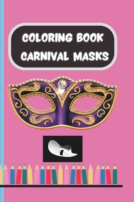 Book cover for CARNIVAL MASKS Coloring Book