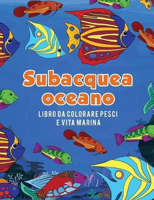 Book cover for Oceano subacquea libro da colorare pesci e vita marina