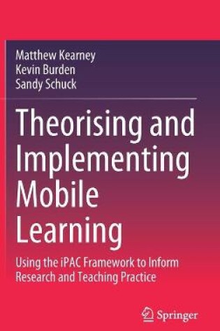 Cover of Theorising and Implementing Mobile Learning