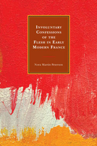 Cover of Involuntary Confessions of the Flesh in Early Modern France