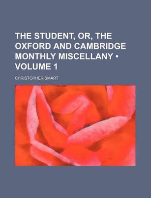 Book cover for The Student, Or, the Oxford and Cambridge Monthly Miscellany (Volume 1)