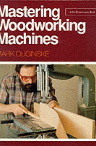 Cover of Mastering Woodworking Machines