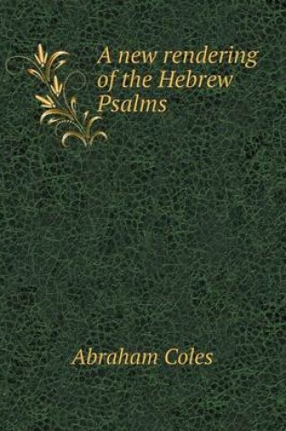 Cover of A new rendering of the Hebrew Psalms