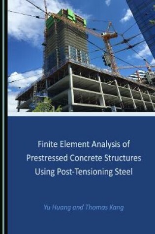 Cover of Finite Element Analysis of Prestressed Concrete Structures Using Post-Tensioning Steel