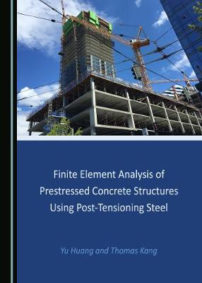 Book cover for Finite Element Analysis of Prestressed Concrete Structures Using Post-Tensioning Steel