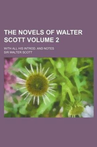 Cover of The Novels of Walter Scott Volume 2; With All His Introd. and Notes