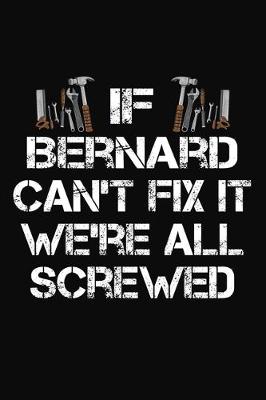 Book cover for If Bernard Can't Fix It We're All Screwed