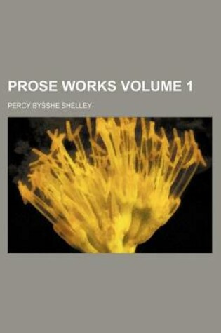 Cover of Prose Works Volume 1