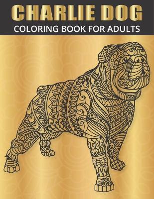 Book cover for Charlie Dog Coloring Book for Adults