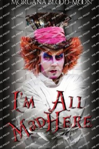 Cover of I Am All Mad Here