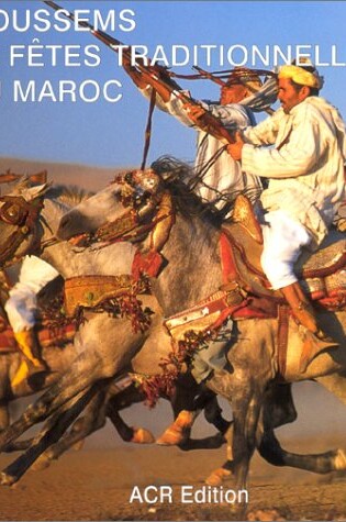 Cover of Moussems Et Fetes Traditionnelles Au Maroc