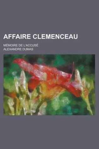 Cover of Affaire Clemenceau; Memoire de L'Accuse