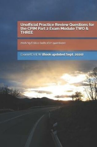 Cover of Unofficial Practice Review Questions for the CPIM Part 2 Exam Module TWO & THREE 2018/19 Edition (with 160+ questions)