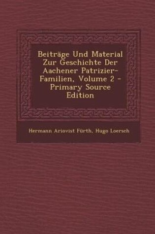 Cover of Beitrage Und Material Zur Geschichte Der Aachener Patrizier-Familien, Volume 2