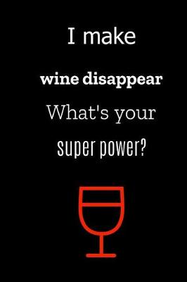 Book cover for I make wine disappear, what's your superpower?