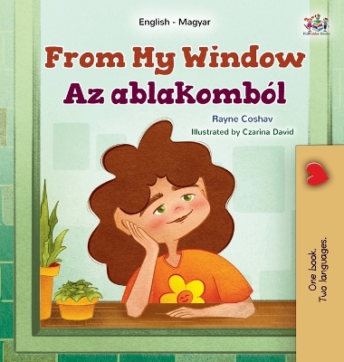 Cover of From My Window (English Hungarian Bilingual Kids Book)