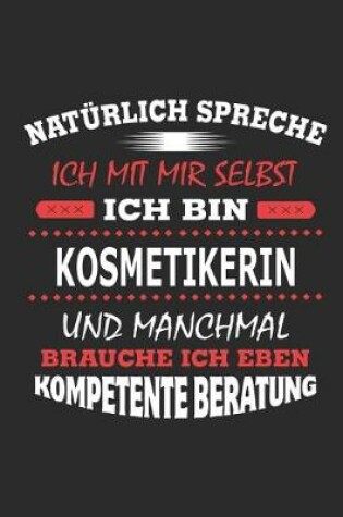 Cover of Natürlich spreche ich mit mir selbst Ich bin Kosmetikerin und manchmal brauche ich eben kompetente Beratung