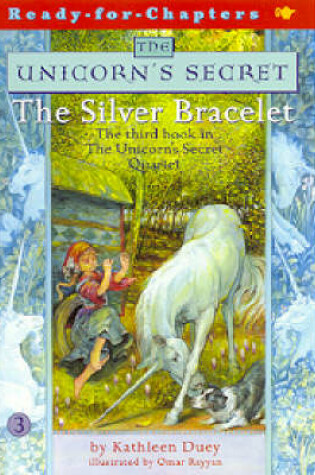 Cover of The Silver Bracelet: The Third Book in The Unicorn's Secret Quartet: Ready for Chapters #3