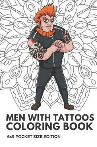 Cover of Men With Tattoos Coloring Book 6x9 Pocket Size Edition