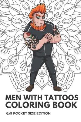 Book cover for Men With Tattoos Coloring Book 6x9 Pocket Size Edition