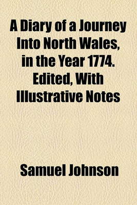 Book cover for A Diary of a Journey Into North Wales, in the Year 1774. Edited, with Illustrative Notes