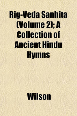 Book cover for Rig-Veda Sanhita (Volume 2); A Collection of Ancient Hindu Hymns