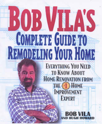 Book cover for Bob Vila's Complete Guide to Remodelling Your Home