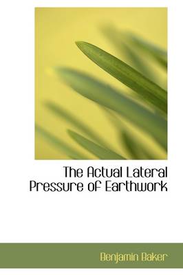 Book cover for The Actual Lateral Pressure of Earthwork