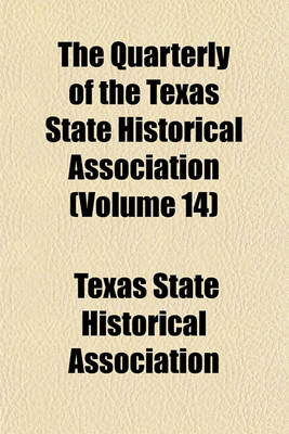 Book cover for The Quarterly of the Texas State Historical Association (Volume 14)