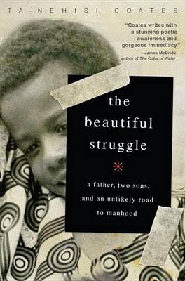 Book cover for Beautiful Struggle, The: A Father, Two Sons, and an Unlikely Road to Manhood
