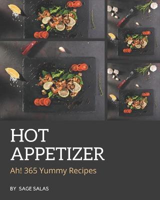 Book cover for Ah! 365 Yummy Hot Appetizer Recipes