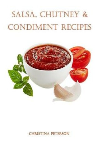 Cover of Salsa, Chutney & Condiment Recipes