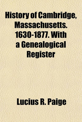 Book cover for History of Cambridge, Massachusetts. 1630-1877. with a Genealogical Register