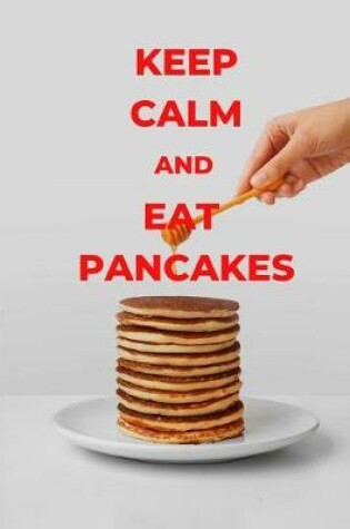 Cover of Keep Calm and Eat Pancakes
