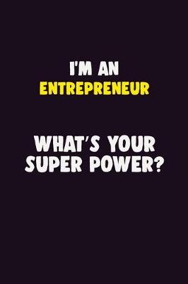 Book cover for I'M An Entrepreneur, What's Your Super Power?