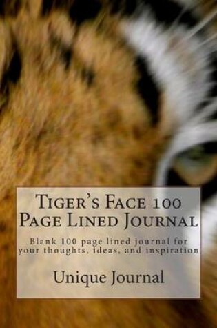 Cover of Tiger's Face 100 Page Lined Journal