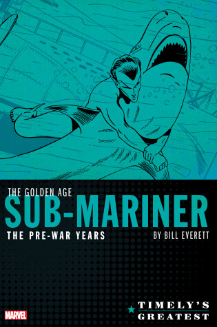 Cover of Timely's Greatest: The Golden Age Sub-Mariner By Bill Everett - The Pre-War Years - Omnibus