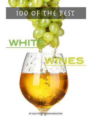 Book cover for 100 of the Best White Wines