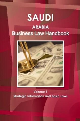 Cover of Saudi Arabia Business Law Handbook Volume 1 Strategic Information and Basic Laws